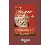 First Steps to a New Jewish Spirit: Reb Zalman's Guide to Recapturing the Intimacy& Ecstasy in Your Relationship with God