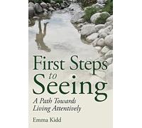 First Steps to Seeing: A Path Towards Living Attentively