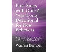 First Steps with God: A Year-Long Devotional for New Believers: 365 Days of Scripture, Reflection, and Prayer to Build Your Faith (Spiritual Identity Devotionals)