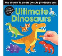 First Sticker Art: Ultimate Dinosaurs: Use Stickers to - Paperback NEW Calver,