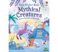 First Sticker Book Mythical Creatures : Mermaids, Unicorns and Fairies