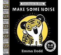 First Stories for Baby: Make Some Noise (3-6 months) : Four Stories to Read to Your Baby