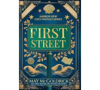 First Street: Small Town. Big Secrets. A Touch of Magic. Slightly Sarcastic Ghosts. (A Low Stakes Cozy Fantasy Series) (1)