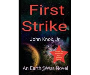 First Strike: An Earth@War Novel