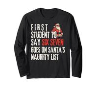 First Student to Say Six Seven Goes On Santa's Naughty List Long Sleeve T-Shirt