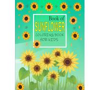 First Sunflower Coloring book for toddlers: Easy & Simple Sunflower Coloring Book For Kids | Beautiful 54 Sunflower Coloring book age 2-8