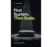 First System. Then Scale.: A playbook for turning what you know into a business that works without you in the room