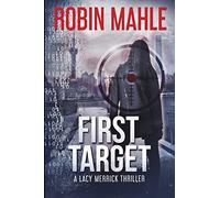 First Target: A Lacy Merrick Thriller: Volume 3 (A Lacy Merrick Spy Thriller)