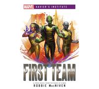 First Team: Marvel Xavier's Institute by Robbie MacNiven