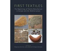 First Textiles: The Beginnings of Textile Manufacture in Europe and the Mediterranean: 32 (Ancient Textiles Series)