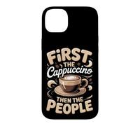 First the Cappuccino Then the People Coffee Barista Case for iPhone 14 Plus