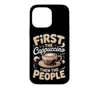 First the Cappuccino Then the People Coffee Barista Case for iPhone 14 Pro Max