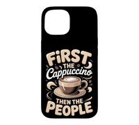 First the Cappuccino Then the People Coffee Barista Case for iPhone 15