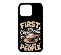 First the Cappuccino Then the People Coffee Barista Case for iPhone 16 Pro