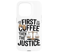 First The Coffee Then The Justice Legal Humor Coffee Lover Case for iPhone 15 Pro