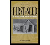 First the Seed: The Political Economy of Plant Biotechnology (Science and Technology in Society)