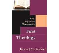 First Theology: God, Scripture And Hermeneutics