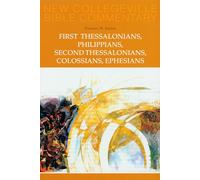 First Thessalonians, Philippians, Second Thessalonians, Colossians, Ephesians: Volume 8 (New Collegeville Bible Commentary: New Testament)
