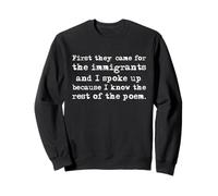 First They Came for The Immigrants and I Spoke Up Fun Quote Sweatshirt