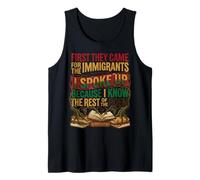 First They Came for The Immigrants I Spoke Up Human Rights Tank Top