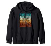 First They Came for The Immigrants Pro Immigrant Zip Hoodie