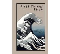 First Things First: Ed & Eve Them, A Memoir