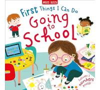 First Things I Can Do: Going to School: A Teacher-Consulted Children's Hardback for Preschoolers