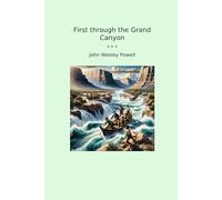 First through the Grand Canyon (Classic Books)