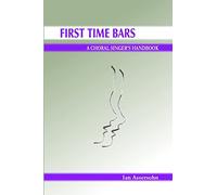 First Time Bars - A Choral Singer's Handbook