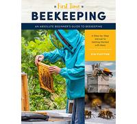 First Time Beekeeping: Volume 13 An Absolute Beginner's Guide to Beekeeping - A Step-by-Step Manual to Getting Started with Bees (First Time)