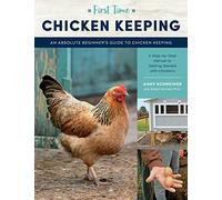 First Time Chicken Keeping: An Absolute Beginner's Guide to Keeping Chickens - A Step-by-Step Manual to Getting Started with Chickens (12)