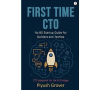 First Time CTO : No BS Startup Guide for Builders and Techies
