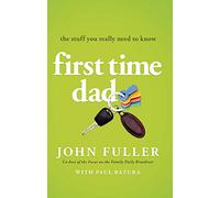 First Time Dad: The Stuff You Really Need to Know