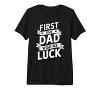 First Time Dad Wish Me Luck Funny Dad Life Premium T-Shirt