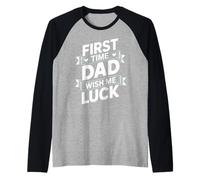 First Time Dad Wish Me Luck Funny Dad Life Raglan Baseball Tee