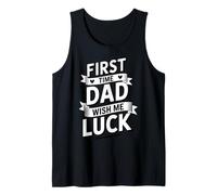First Time Dad Wish Me Luck Funny Dad Life Tank Top