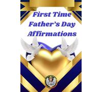 First Time Father's Day Affirmations: 750 Ways To Say I Love You