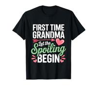 First Time Grandma Let The Spoiling Begin Funny Grandmother T-Shirt