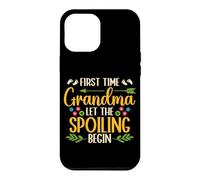 First Time Grandma Let The Spoiling Begin Grandmother Case for iPhone 12 Pro Max
