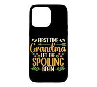 First Time Grandma Let The Spoiling Begin Grandmother Case for iPhone 15 Pro Max