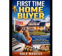 first time home buyers: Things Every Homeowner Must Know and A Step-by-Step Guide for First-Time Owners to Buy Smart, Avoid Mistakes, and Protect Their Home