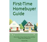 First-Time Homebuyer Guide: How to Buy a House Step-by-Step with Real Estate Tips for Beginners