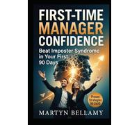 First-Time Manager Confidence: Beat Imposter Syndrome in Your First 90 Days (Management Advancement)