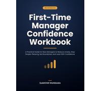 First-Time Manager Confidence Workbook: A Practical Guide for New Managers to Reduce Anxiety, Stop People-Pleasing, Set Boundaries, and Lead With Confidence (Workplace Anxiety Reset Workbooks)