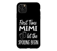 First Time Mimi Let the Spoiling Begin Proud Grandma Case for iPhone 11 Pro Max
