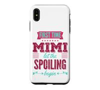 First Time Mimi Let the Spoiling Begin Proud Grandma Case for iPhone XS Max