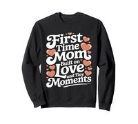 First Time Mom Built On Love And Tiny Moments Sweatshirt