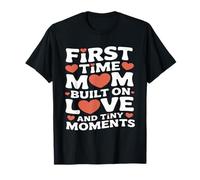 First Time Mom Built On Love and Tiny Moments T-Shirt