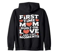 First Time Mom Built On Love And Tiny Moments Zip Hoodie