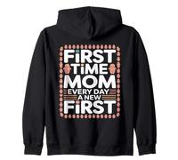 First Time Mom Every Day A New First Zip Hoodie